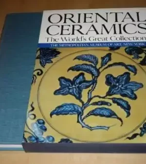 The World’s Great Collections Oriental Ceramics: The Metropolitan Museum of Art, New York: 011