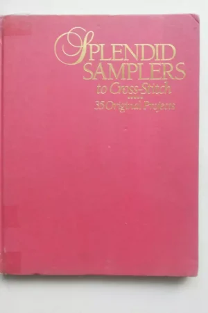 Splendid Samplers To Cross-Stitch: 35 Original Projects