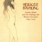 Heiliger Fruhling: Gustav Klimt und die Anfange der Wiener Secession 1895-1905 (Ausstellung der Graphische Sammlung Albertina) (German Edition)