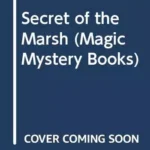Secret of the Marsh (Magic Mystery Books)