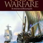 Naval Warfare [3 volumes]: An International Encyclopedia (Warfare Series)