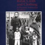 Batak Cloth and Clothing: A Dynamic Indonesian Tradition — Sandra A. Niessen
