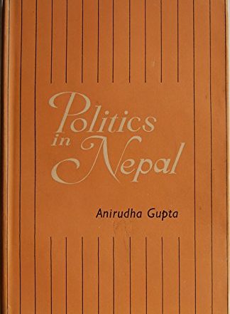 Politics in Nepal — Anirudha Gupta