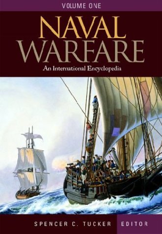 Naval Warfare: An International Encyclopedia (Volume One) — Spencer C. Tucker